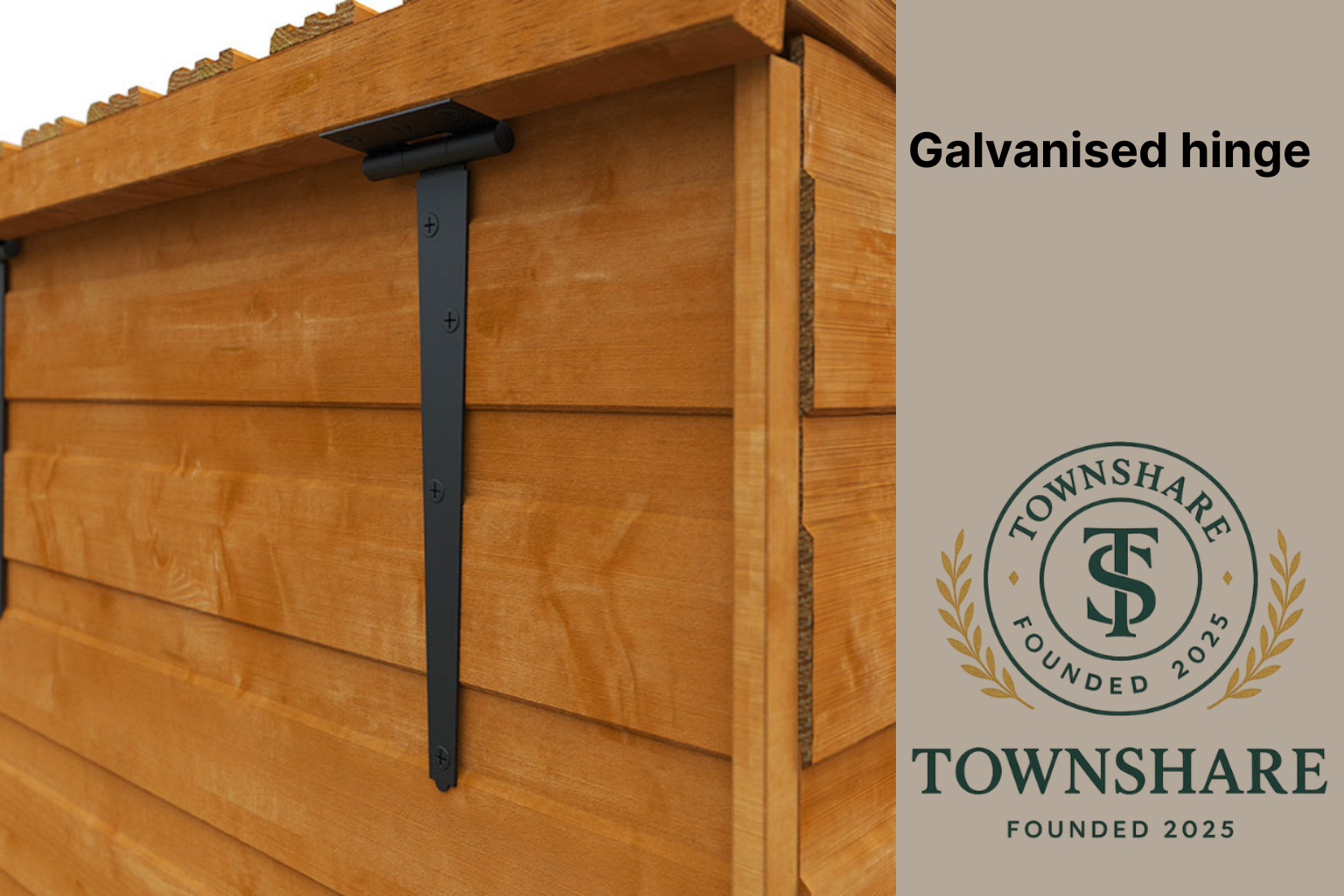 Wooden shed with a black galvanized hinge and Townshare logo